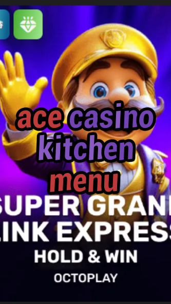ace casino kitchen menu-w4cy2mdjlx2bf.com