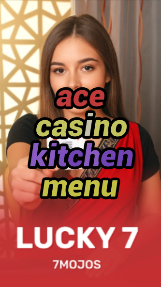 ace casino kitchen menu-w4cy2mdjlx2bf.com